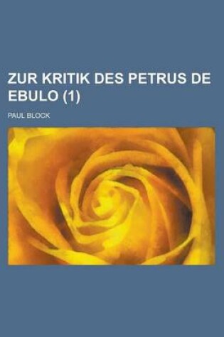 Cover of Zur Kritik Des Petrus de Ebulo (1 )