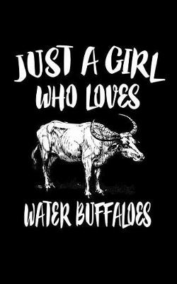 Book cover for Just A Girl Who Loves Water Buffaloes