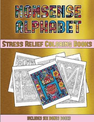 Book cover for Stress Relief Coloring Books (Nonsense Alphabet)