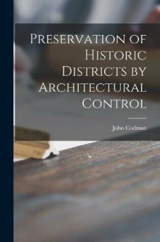 Cover of Preservation of Historic Districts by Architectural Control