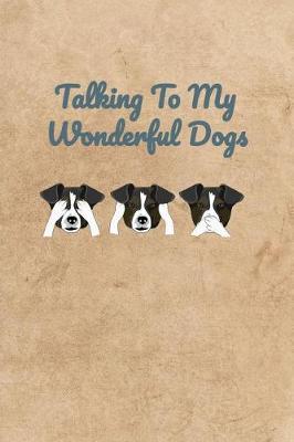 Book cover for Talking To My Wonderful Dogs