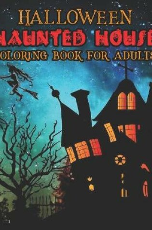 Cover of Halloween Haunted House Coloring Book For Adults