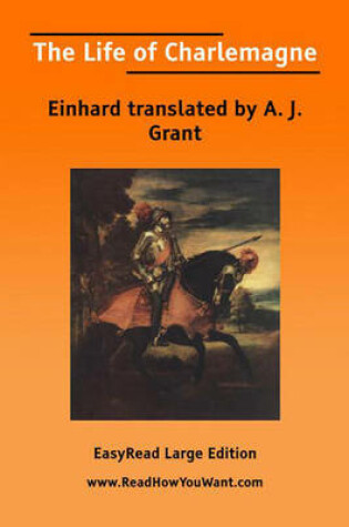 Cover of The Life of Charlemagne [EasyRead Large Edition]