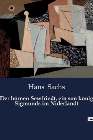 Cover of Der hörnen Sewfriedt, ein son könig Sigmunds im Niderlandt