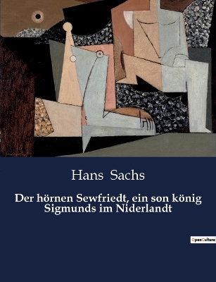 Book cover for Der hörnen Sewfriedt, ein son könig Sigmunds im Niderlandt