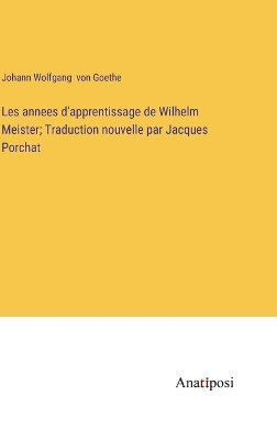 Book cover for Les annees d'apprentissage de Wilhelm Meister; Traduction nouvelle par Jacques Porchat