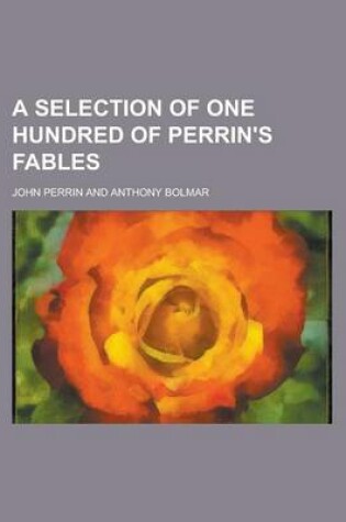 Cover of A Selection of One Hundred of Perrin's Fables