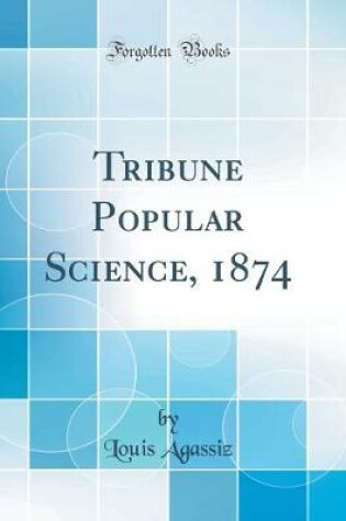 Cover of Tribune Popular Science, 1874 (Classic Reprint)