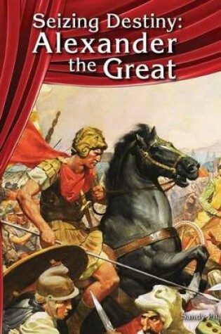 Cover of Seizing Destiny: Alexander the Great