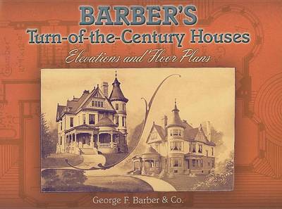 Book cover for Barber's Turn-Of-The-Century Houses: Elevations and Floor Plans