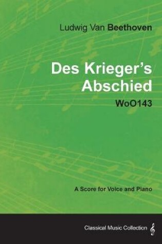 Cover of Ludwig Van Beethoven - Des Krieger's Abschied - WoO143 - A Score for Voice and Piano
