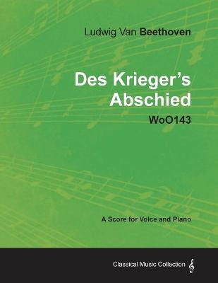 Book cover for Ludwig Van Beethoven - Des Krieger's Abschied - WoO143 - A Score for Voice and Piano