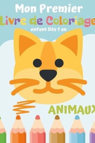 Cover of Mon Premier Livre de Coloriage Animaux enfant Dès 1 an