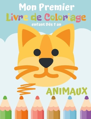 Book cover for Mon Premier Livre de Coloriage Animaux enfant Dès 1 an