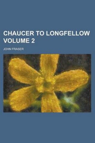 Cover of Chaucer to Longfellow Volume 2