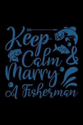 Book cover for Keep Calm Marry a Fisherman