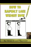 Book cover for How to Rapidly Lose Weight Now