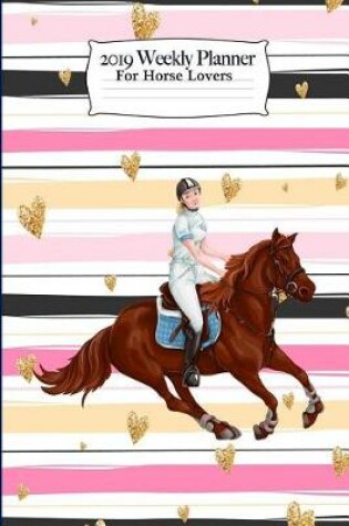 Cover of 2019 Weekly Planner for Horse Lovers