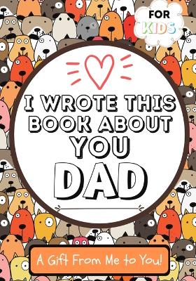 Book cover for I Wrote This Book About You Dad