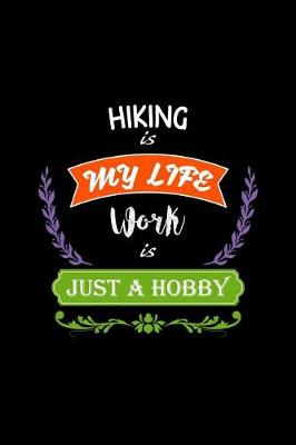 Book cover for Hiking Is My Life Work Is Just a Hobby