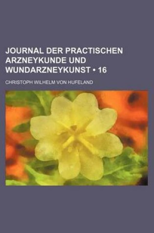 Cover of Journal Der Practischen Arzneykunde Und Wundarzneykunst (16)