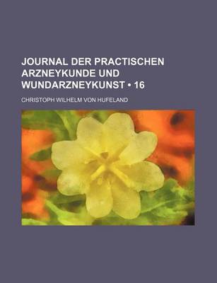 Book cover for Journal Der Practischen Arzneykunde Und Wundarzneykunst (16)