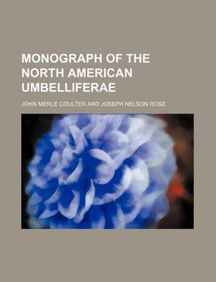 Book cover for Monograph of the North American Umbelliferae