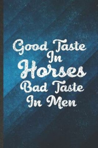 Cover of Good Taste in Horses Bad Taste in Men