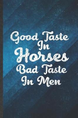 Book cover for Good Taste in Horses Bad Taste in Men