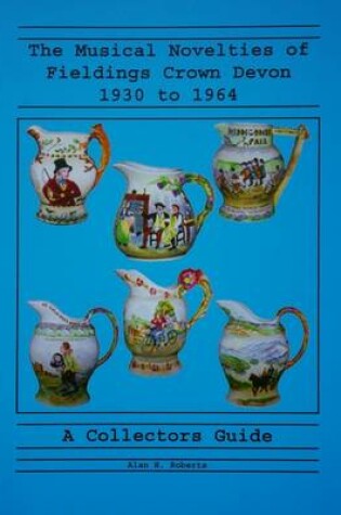 Cover of The Musical Novelties of Fieldings Crown Devon 1930 to 1964