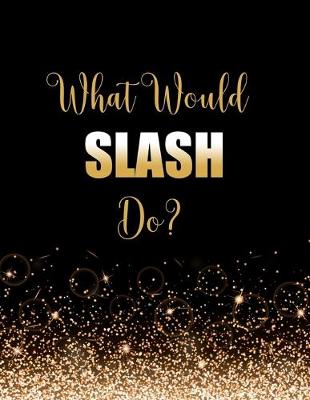 Book cover for What Would Slash Do?