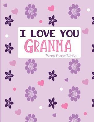 Cover of I Love You Granma Purple Flower Edition