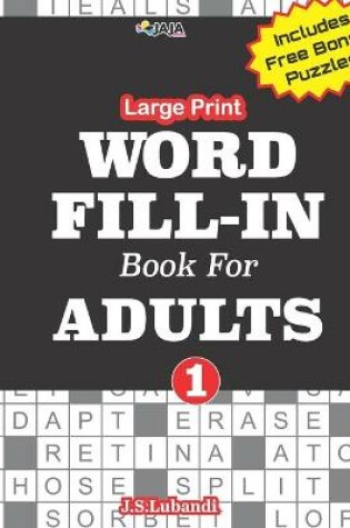 Cover of Large Print WORD FILL-IN Book For ADULTS; Vol.1