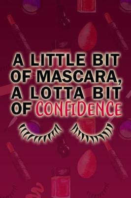 Book cover for A Little Bit of Mascara, a Lotta Bit of Confidence