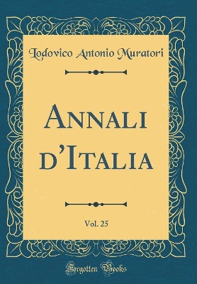 Book cover for Annali d'Italia, Vol. 25 (Classic Reprint)