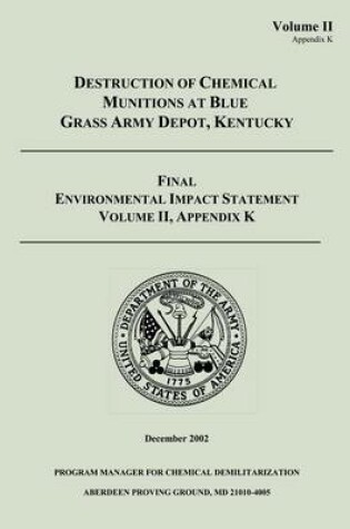 Cover of Destruction of Chemical Munitions at Blue Grass Army Depot, Kentucky - Final Environmental Impact Statement, Volume II, Appendix K