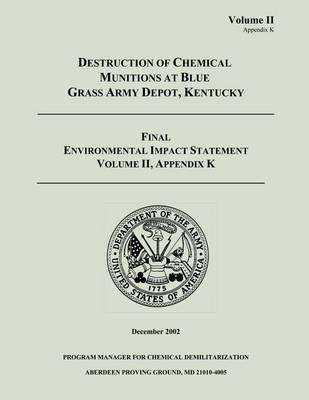 Book cover for Destruction of Chemical Munitions at Blue Grass Army Depot, Kentucky - Final Environmental Impact Statement, Volume II, Appendix K