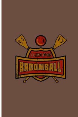 Cover of I Live For Broomball