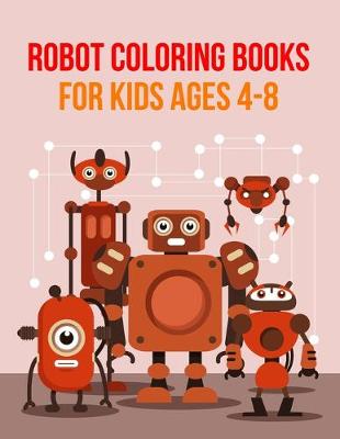 Book cover for Robot Coloring Books For Kids Ages 4-8