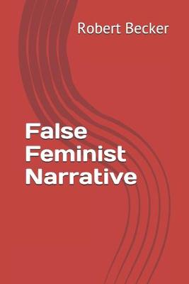 Book cover for False Feminist Narrative