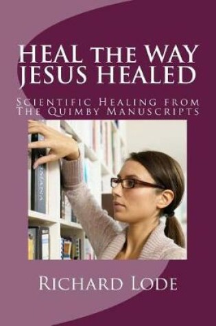 Cover of HEAL the WAY JESUS HEALED