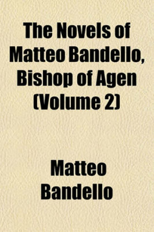 Cover of The Novels of Matteo Bandello, Bishop of Agen (Volume 2)
