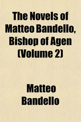 Book cover for The Novels of Matteo Bandello, Bishop of Agen (Volume 2)