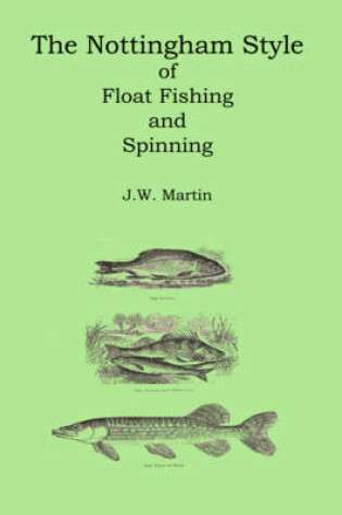 Cover of The Nottingham Style of Float Fishing and Spinning