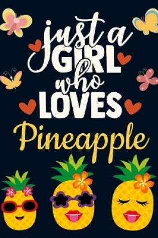 Cover of Just a Girl Who Loves Pineapple