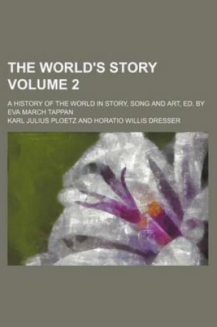 Cover of The World's Story Volume 2; A History of the World in Story, Song and Art, Ed. by Eva March Tappan