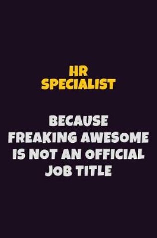 Cover of HR specialist, Because Freaking Awesome Is Not An Official Job Title