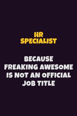 Book cover for HR specialist, Because Freaking Awesome Is Not An Official Job Title