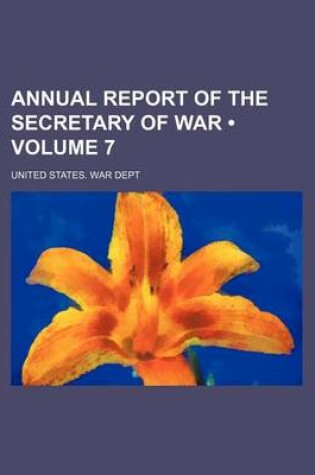 Cover of Annual Report of the Secretary of War (Volume 7)