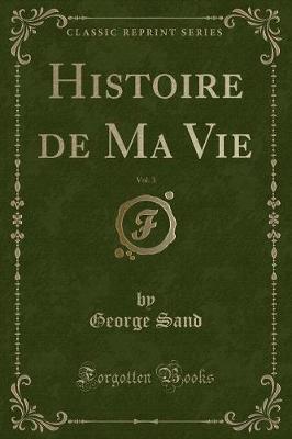 Book cover for Histoire de Ma Vie, Vol. 3 (Classic Reprint)